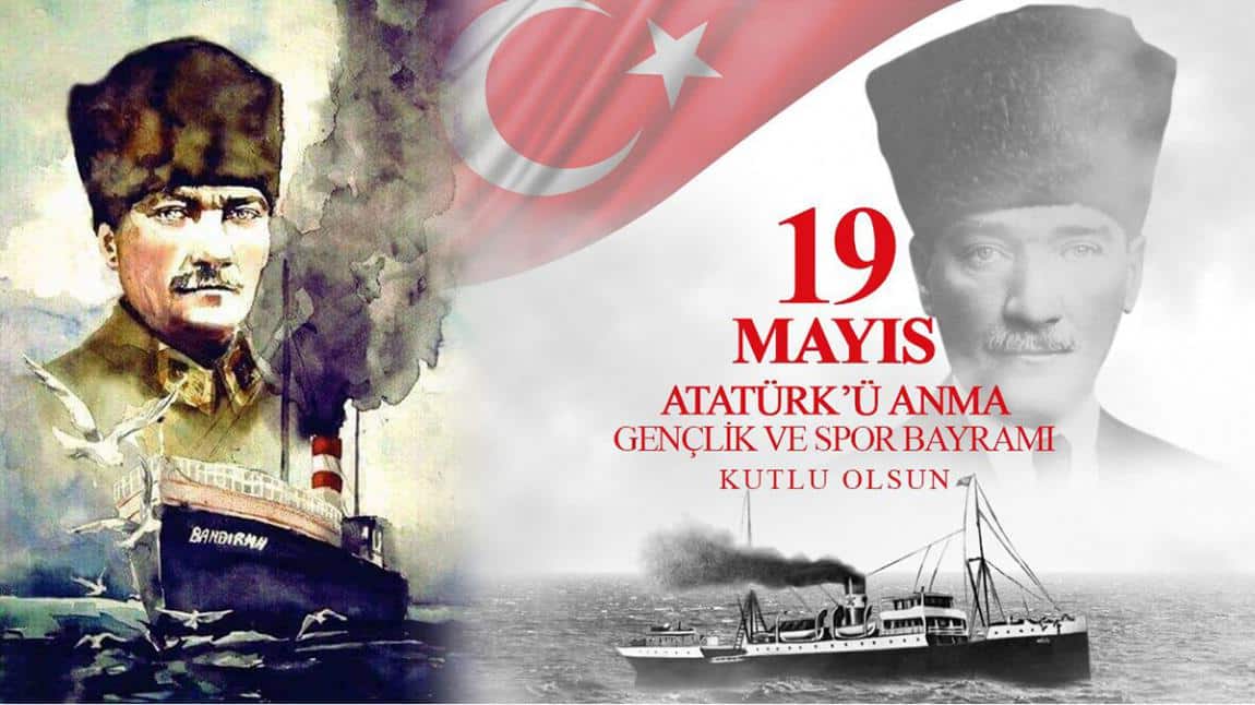 19 MAYIS ATATÜRK'Ü ANMA GENÇLİK VE SPOR BAYRAMI KUTLU OLSUN !